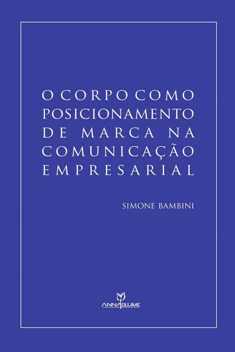 O CORPO COMO POSICIONAMENTO DE MARCA NA COMUNICAÃ‡ÃƒO EMPRESARIAL